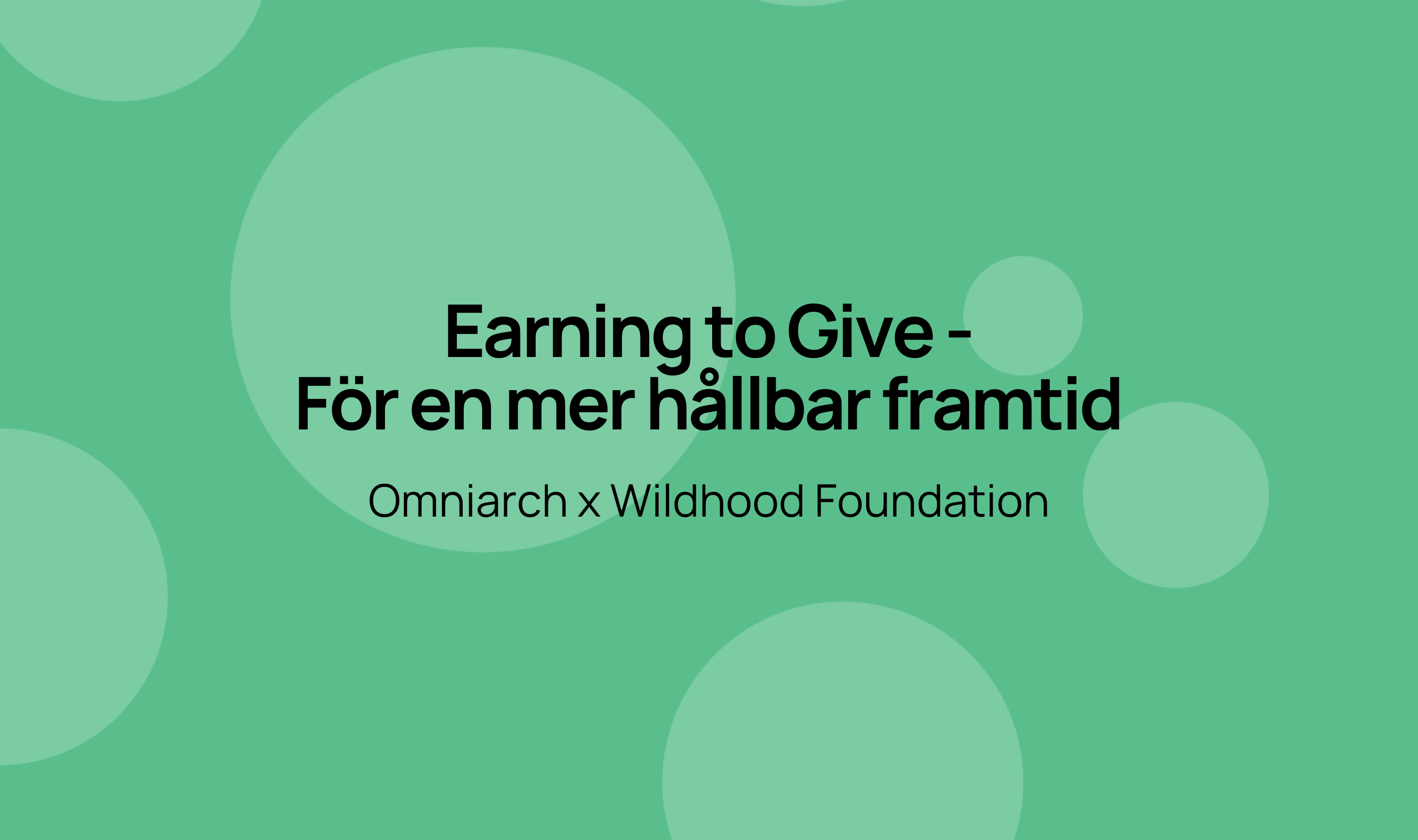 Omniarch x Wildhood Foundation - Earning to Give - För en mer hållbar framtid